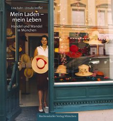 Mein Laden - mein Leben. Handel und Wandel in München